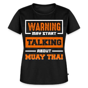 Warning: Muay Thai Conversation Begins - Women's Premium Organic T-shirt - black - Front - Selfina (174cm)