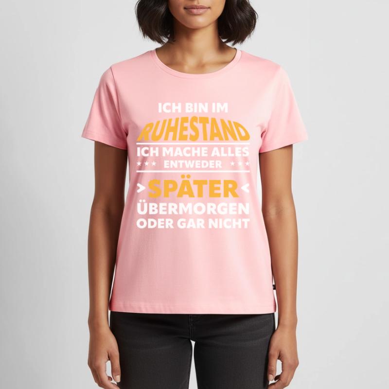 Ruhestand Spruch: Alles Später Oder Gar Nicht Frauen Premium Bio T-Shirt