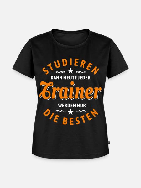 Studieren kann jeder - Trainer Spruch - Frauen Premium Bio T-Shirt - Schwarz