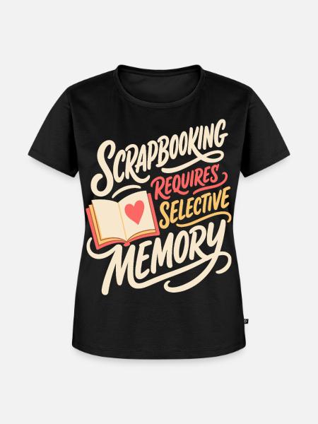 Scrapbooking Requires Selective Memory - Frauen Premium Bio T-Shirt - Schwarz
