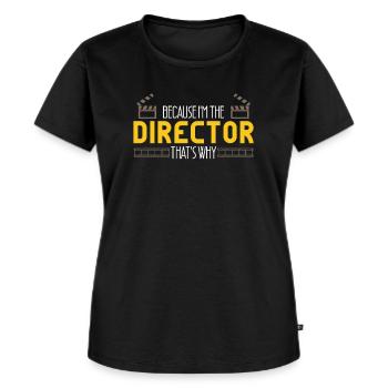 Because im the Director Kamera Chef Film Geschenk - Frauen Premium Bio T-Shirt - Schwarz - Vorne - Selfina (174cm)