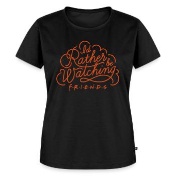 Friends Rather Be Watching Spruch - Frauen Premium Bio T-Shirt - Schwarz - Vorne - Selfina (174cm)