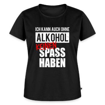 Auch Ohne Alkohol Keinen Spaß Lustige Sauf Sprüche - Frauen Premium Bio T-Shirt - Schwarz - Vorne - Selfina (174cm)