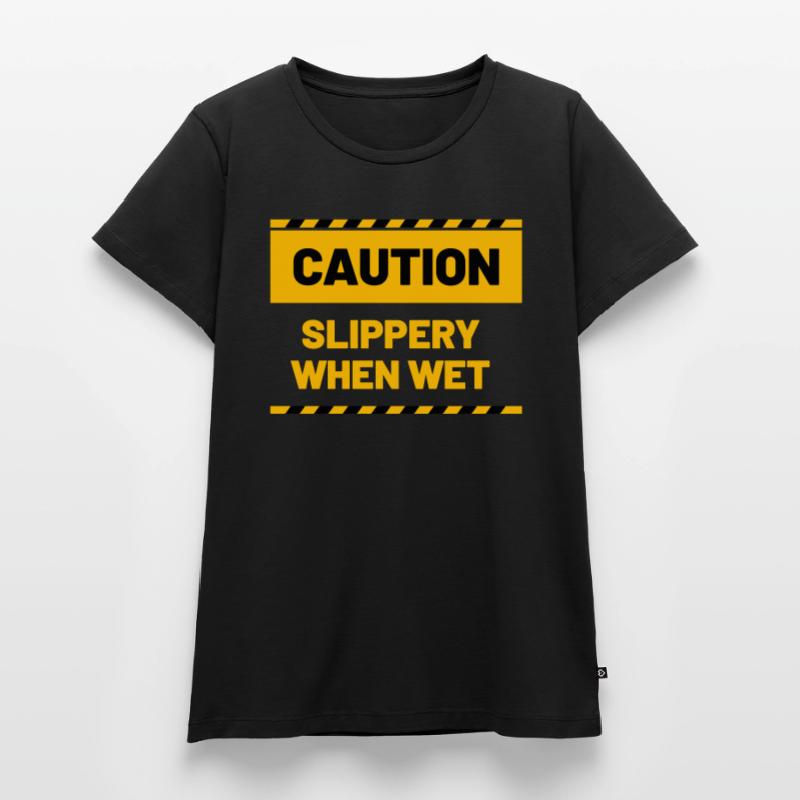 CAUTION slippery when wet Women's Premium Organic T-shirt