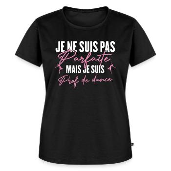 Pas Parfaite Mais Prof De Danse Professeure Cadeau - T-shirt Premium bio Femme - noir - Devant - Selfina (174cm)