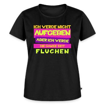 Funny "I won't give up, but curse" - Women's Premium Organic T-shirt - black - Front - Selfina (174cm)