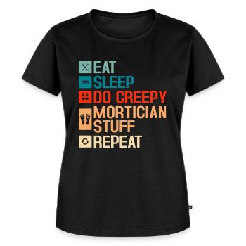 Eat Sleep Do Creepy Mortician Stuff Repeat Mortuar - Women's Premium Organic T-shirt - black - Front - Selfina (174cm)
