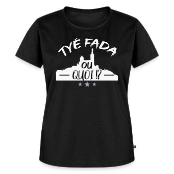 Tyé Fada ou quoi ? humour Marseille, Marseillais - T-shirt Premium bio Femme - noir - Devant - Selfina (174cm)