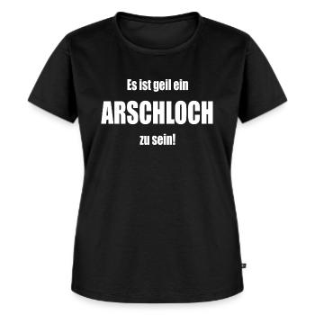 Es ist geil ein Arschloch zu sein - Frauen Premium Bio T-Shirt - Schwarz - Vorne - Selfina (174cm)