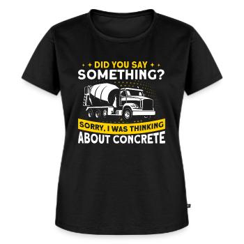 Ich habe über Beton nachgedacht Mischerfahrer - Frauen Premium Bio T-Shirt - Schwarz - Vorne - Selfina (174cm)