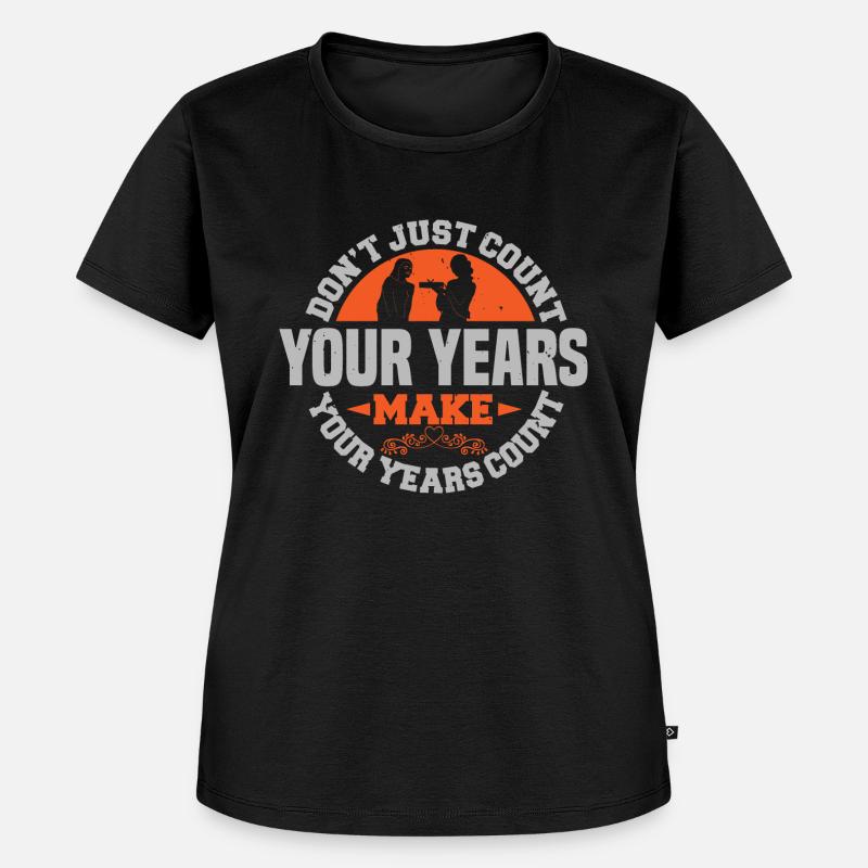 NE COMPTEZ PAS SEULEMENT VOS ARRIÈRES, FAITES EN SORTE QUE VOS ANNÉES COMPTENT - T-shirt Premium bio Femme - noir