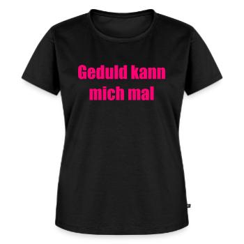 Geduld kann mich mal - Frauen Premium Bio T-Shirt - Schwarz - Vorne - Selfina (174cm)