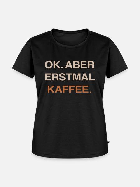 Kaffe Kaffe Liebe Erstmal Kaffe - Frauen Premium Bio T-Shirt - Schwarz