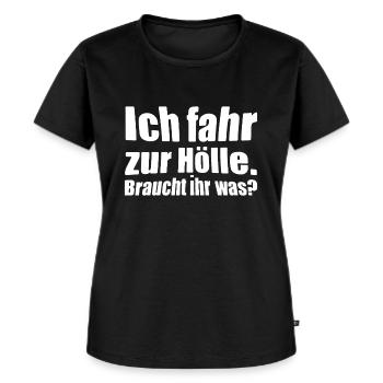 Ich fahr zur Hölle. Braucht ihr was? - Frauen Premium Bio T-Shirt - Schwarz - Vorne - Selfina (174cm)