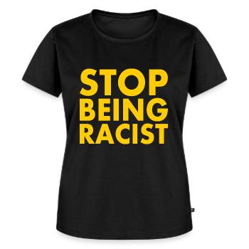 Stop being racist - Women's Premium Organic T-shirt - black - Front - Selfina (174cm)