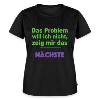 DAS PROBLEM WILL ICH NICHT ZEIG MIR DAS NÄCHSTE - Frauen Premium Bio T-Shirt - Schwarz - Vorne - Selfina (174cm)