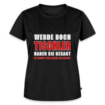Tischler spruch lustiger Tischler Spruch geschenk - Frauen Premium Bio T-Shirt - Schwarz - Vorne - Selfina (174cm)