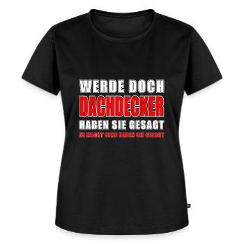 Dachdecker Spruch Job Lustiges Dachdecker Geschenk - Frauen Premium Bio T-Shirt - Schwarz - Vorne - Selfina (174cm)