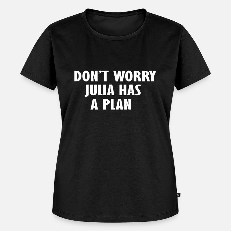Keine Sorge, Julia hat einen Plan - Frauen Premium Bio T-Shirt - Schwarz