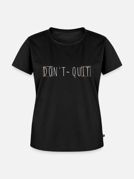 DON'T QUIT - Frauen Premium Bio T-Shirt - Schwarz