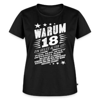 WARUM 18 EIN GEILES ALTER IST. Volljährigkeit. - Frauen Premium Bio T-Shirt - Schwarz - Vorne - Selfina (174cm)