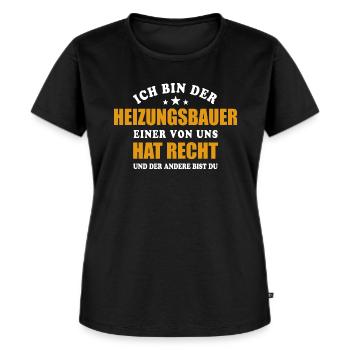 Ich bin der Heizungsbauer, einer von uns hat Recht - Frauen Premium Bio T-Shirt - Schwarz - Vorne - Selfina (174cm)