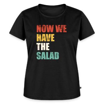 Now We Have The Salad - Frauen Premium Bio T-Shirt - Schwarz - Vorne - Selfina (174cm)