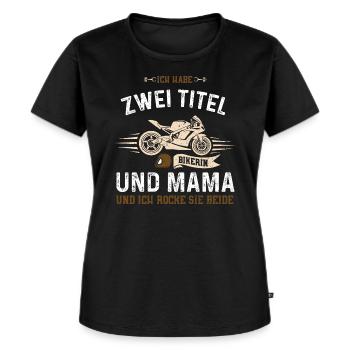 Ich Habe Zwei Titel Bikerin Und... - Frauen Premium Bio T-Shirt - Schwarz - Vorne - Selfina (174cm)