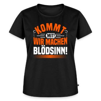 Blödsinn Machen, Lustiger Spruch, Schabernack - Frauen Premium Bio T-Shirt - Schwarz - Vorne - Selfina (174cm)