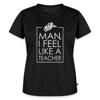 Mann, ich fühle mich wie ein Lehrer - Frauen Premium Bio T-Shirt - Schwarz - Vorne - Selfina (174cm)
