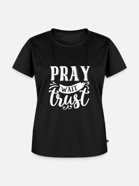 Pray Wait Trust - Frauen Premium Bio T-Shirt - Schwarz