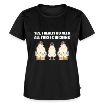Yes I Really Do Need All These Chickens Geflügel - Frauen Premium Bio T-Shirt - Schwarz - Vorne - Selfina (174cm)