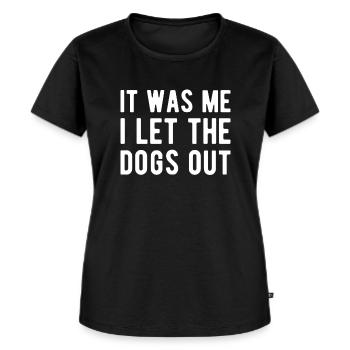 It Was Me I Let The Dogs Out Hunde Sitter Shirt - Frauen Premium Bio T-Shirt - Schwarz - Vorne - Selfina (174cm)
