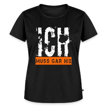 Ich muss gar nix Fun Shirt lustige Sprüche Ironie - Frauen Premium Bio T-Shirt - Schwarz - Vorne - Selfina (174cm)