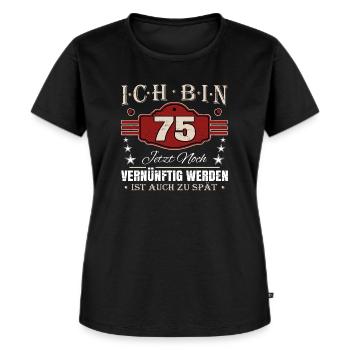 75. Geburtstag Spruch Vernünftig Werden - Frauen Premium Bio T-Shirt - Schwarz - Vorne - Selfina (174cm)