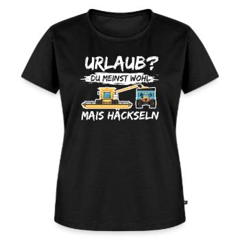 Mähdrescher - Urlaub Du Meinst Wohl Mais Häckseln - Frauen Premium Bio T-Shirt - Schwarz - Vorne - Selfina (174cm)