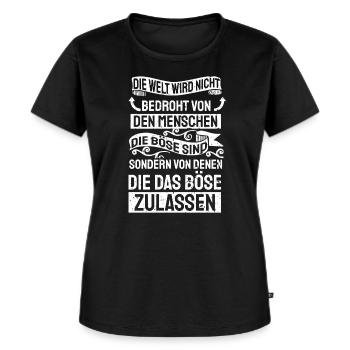 Zitat Welt Bedrohung Spruch Böse Menschen - Frauen Premium Bio T-Shirt - Schwarz - Vorne - Selfina (174cm)
