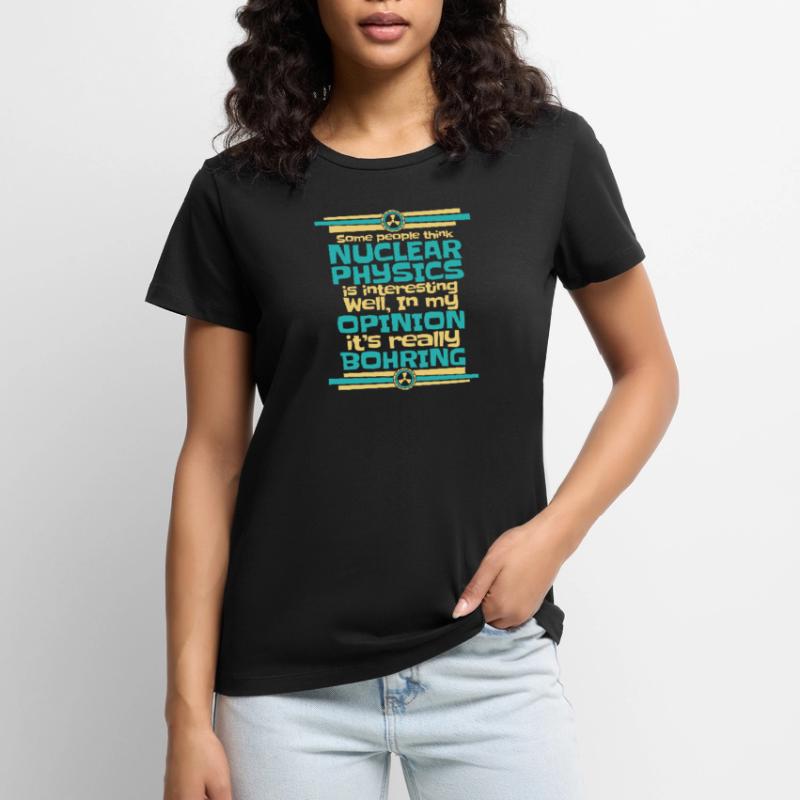 Physics Phyiker Nuclear Physics Women's Premium Organic T-shirt