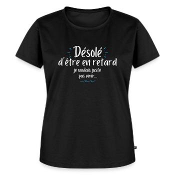 Humour | Désolé d'être en retard ... - T-shirt Premium bio Femme - noir - Devant - Selfina (174cm)