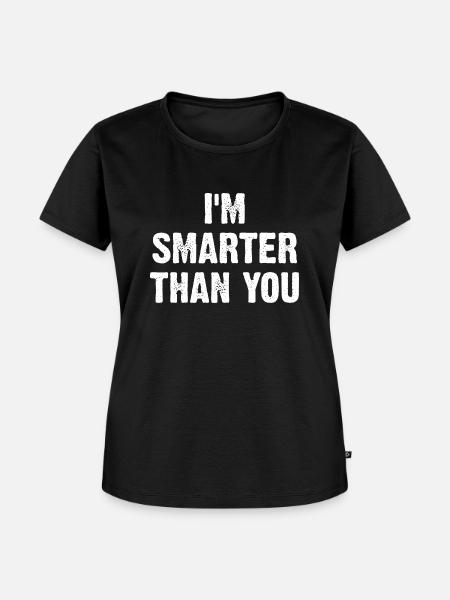 I'm Smarter Than You - Frauen Premium Bio T-Shirt - Schwarz