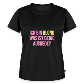 Ich bin blond was ist deine Ausrede - Frauen Premium Bio T-Shirt - Schwarz - Vorne - Selfina (174cm)