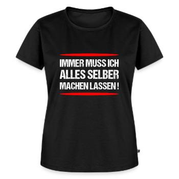 Immer muss ich alles selber machen lassen - Frauen Premium Bio T-Shirt - Schwarz - Vorne - Selfina (174cm)
