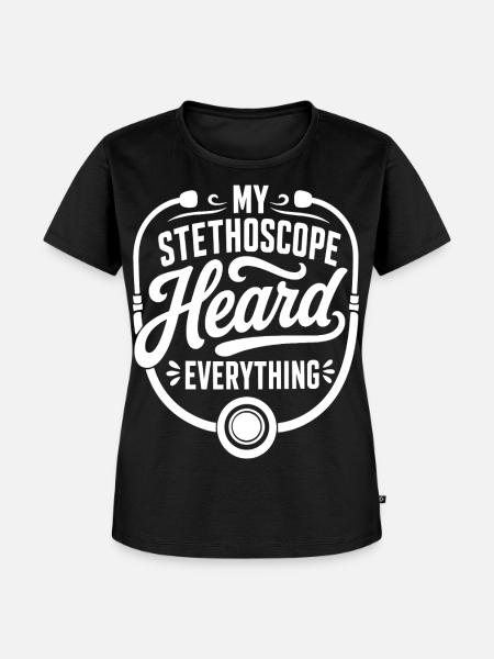 My Stethoscope Heard Everything - Frauen Premium Bio T-Shirt - Schwarz