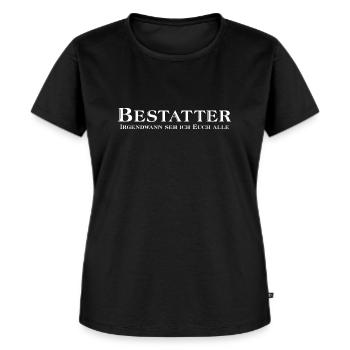 Bestatter - irgendwann seh ich euch alle - Frauen Premium Bio T-Shirt - Schwarz - Vorne - Selfina (174cm)