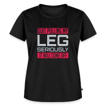 Leg Amputee Funny Amputated Saying Pulling Leg - Women's Premium Organic T-shirt - black - Front - Selfina (174cm)