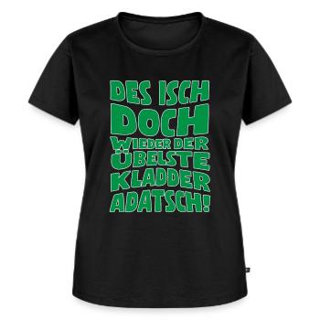 Des isch doch wieder der übelste Kladderadatsch! - Frauen Premium Bio T-Shirt - Schwarz - Vorne - Selfina (174cm)