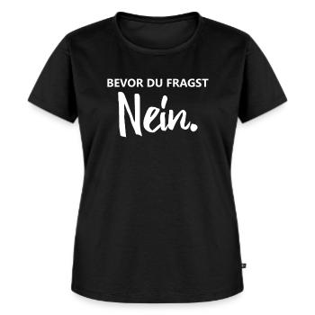 Bevor du fragst Nein lustiger Spruch - Frauen Premium Bio T-Shirt - Schwarz - Vorne - Selfina (174cm)