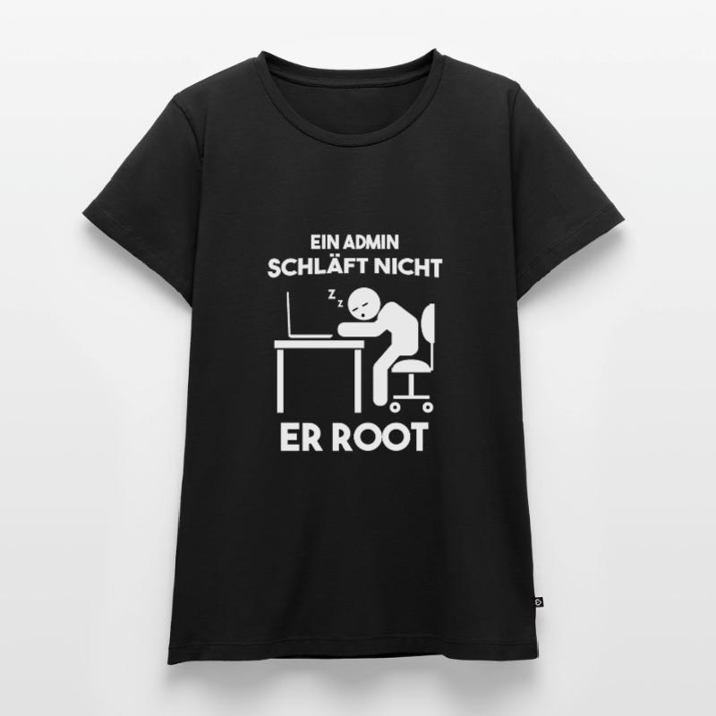 Ein Admin schläft nicht er root Informatiker Frauen Premium Bio T-Shirt
