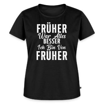 Früher war alles besser ich bin von früher Rentner - Frauen Premium Bio T-Shirt - Schwarz - Vorne - Selfina (174cm)