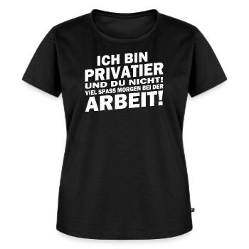 Ich bin Privatier... viel Spaß bei der Arbeit! - Frauen Premium Bio T-Shirt - Schwarz - Vorne - Selfina (174cm)